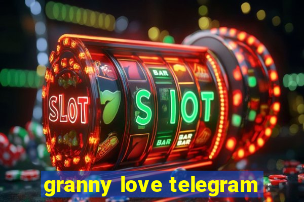 granny love telegram